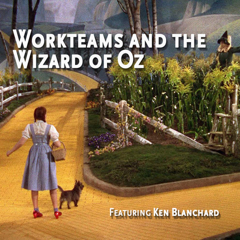 Workteams and the Wizard of Oz
