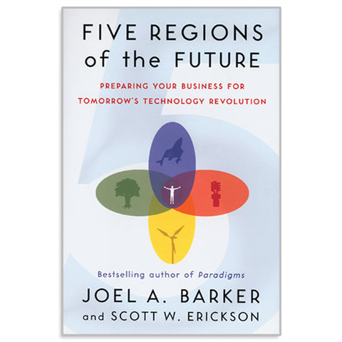 Five Regions of the Future By Joel Barker & Scott Erickson