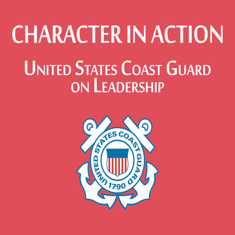 Character in Action: The United States Coast Guard on Leadership