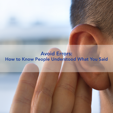 Avoid Errors: How to Know People Understood What You Said