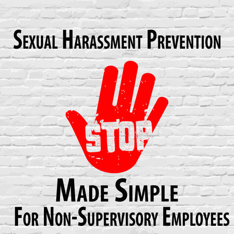 Sexual Harassment Prevention Made Simple for Non-Supervisory Employees